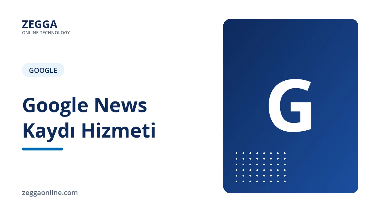 Google News Kaydı Hizmeti
