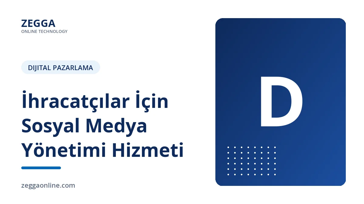 İhracatçılar İçin Sosyal Medya Yönetimi Hizmeti