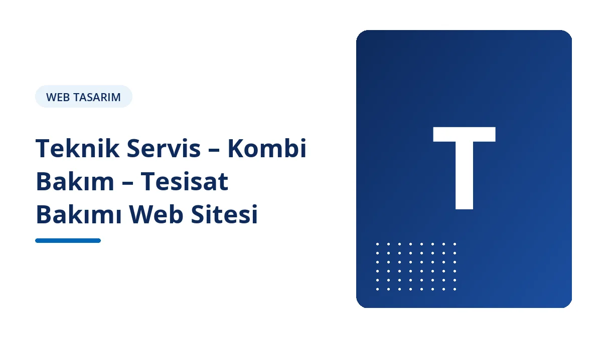 Teknik Servis – Kombi Bakım – Tesisat Bakımı Web Sitesi